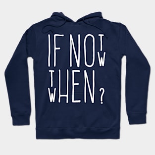 If Not Now Hoodie
